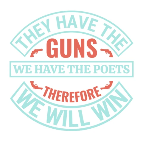 Vintage Typography Quote Design Template: 'They Have The Guns, We Have The Poets'