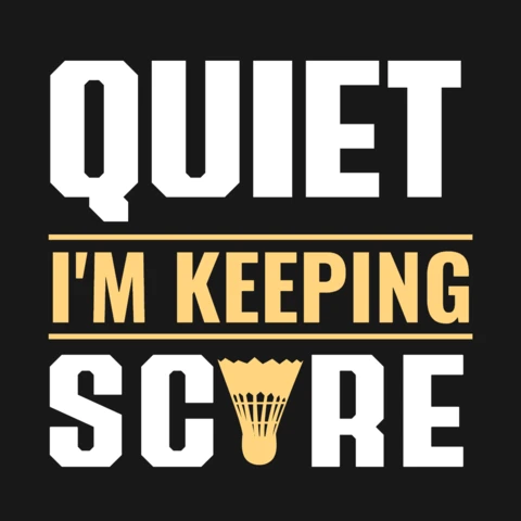 Quiet I'm Keeping Score Badminton Merchandising Design Template