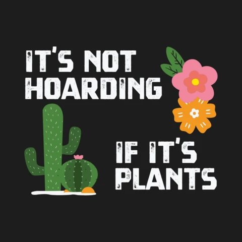 No es acaparamiento si son plantas plantilla de diseño de camisetas