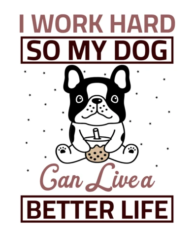 Design de pôster lúdico de amante de cães: "Eu trabalho duro para que meu cão possa ter uma vida melhor
