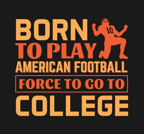 Born to Play American Football Force to Go to College Motivational T-Shirt Design Template