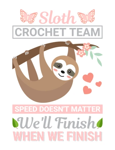 Sloth crochet team we'll finish when we finish poster design template