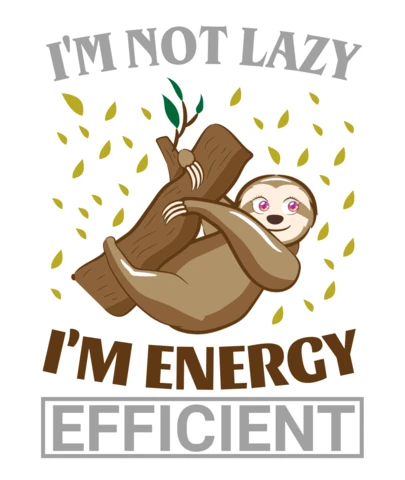 Playful Sloth Design Template: 'I'm Not Lazy, I'm Energy Efficient' Art Style