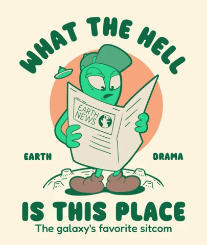 What The Hell Is This Place The Galaxy's Favorite Sitcom T-Shirt Design Template