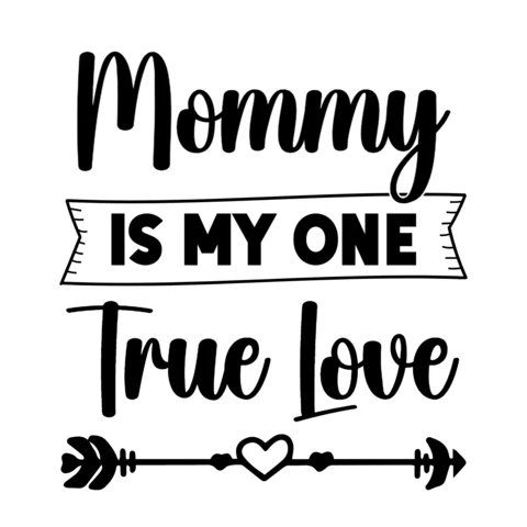Mommy Is My One True Love T-Shirt Design Template