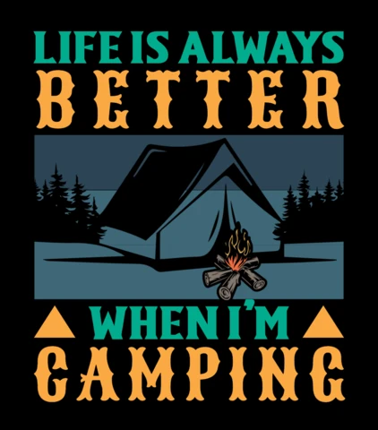 Life is always better when i'm camping diseño de camiseta