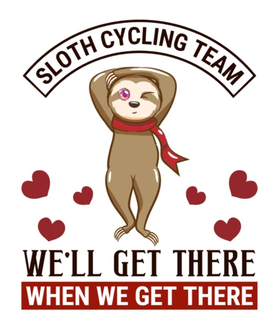 Sloth Cycling Team We Well Get There When We Get T-Shirt Design Template