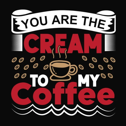Cream To My Coffee T-Shirt Design Template