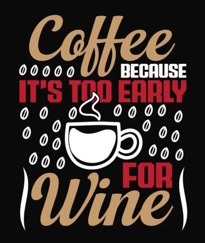 Coffee Because It's Too Early T-Shirt Design Template