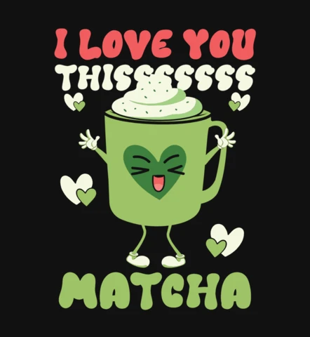 I Love You This Matcha Valentine's Day T-Shirt Design Template