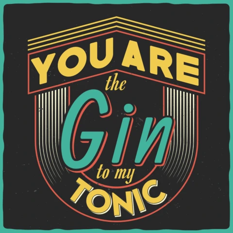 You Are The Gin To My Tonic T-Shirt Design Template