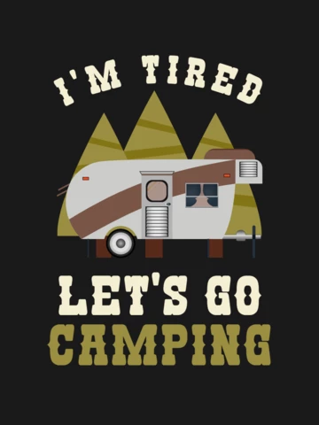 I'm Tired Let's Go Camping RV Trailer T-shirt Template Design
