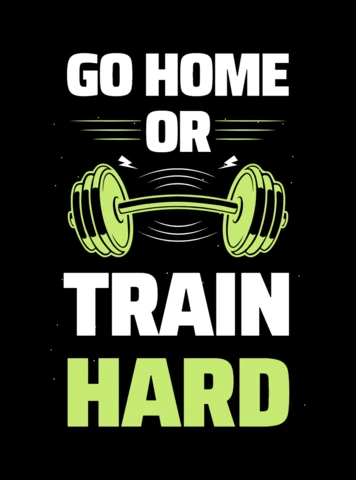 Go Home Or Train Hard Gym T-shirt Design Template