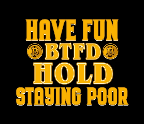 Have Fun Btfd Hold Staying Poor Bitcoin T-Shirt Design Template