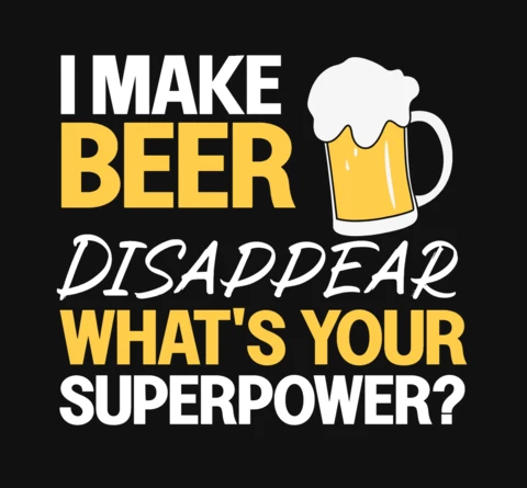 I Make Beer Disappear Superpower T-Shirt Design Template