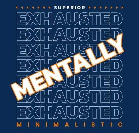 Minimalistic Mental Exhaustion Design Template for Apparel