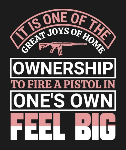 Great Joys of Home Firearm Homeownership Gun Quote T-Shirt Design Template