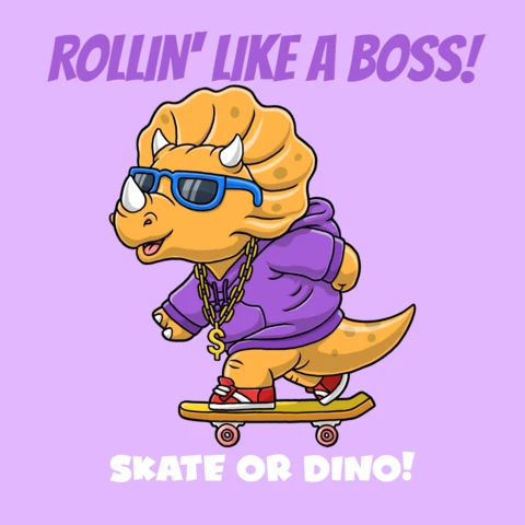 Rollin' Like a Boss! Skate Or Dino Design Template
