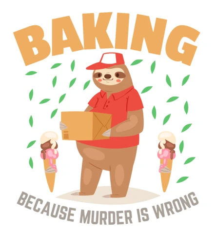 Baking Because Murder Is Wrong Sloth T-Shirt Design Template