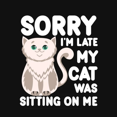 Le chat est assis sur moi, désolé, je suis en retard modèle de t-shirt