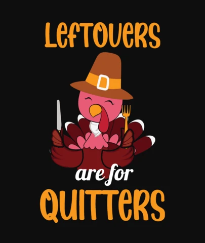 Leftovers Are For Quitters Thanksgiving T-Shirt Design Template