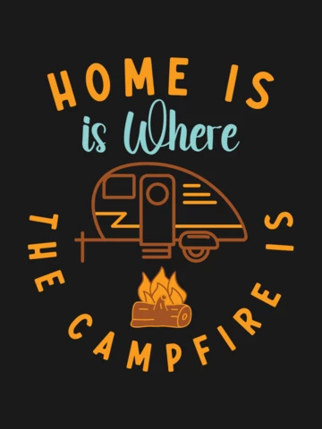 Home Is Where The Campfire Is RV Trailer T-shirt Template Design
