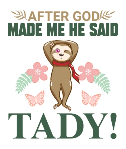 Sloth After God Made Me Said Tady T-Shirt Design Template