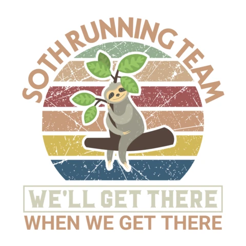 Sloth Running Team We Will Get There When We Get T-Shirt Design Template