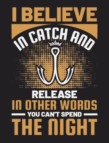 I Believe In Catch And Release Fishing T-Shirt Design Template