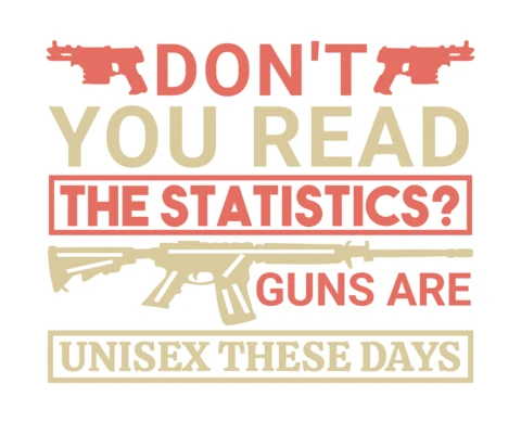 Guns Are Unisex These Days Gun Quote T-Shirt Design Template