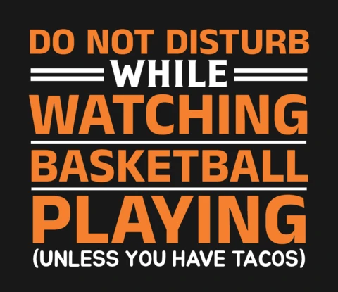 Do Not Disturb While Watching Tacos Lovers Basketball Merchandising Design Template