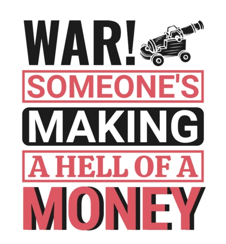 La guerre, quelqu'un gagne beaucoup d'argent gun quote t-shirt design template