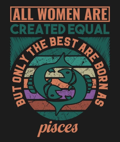 All Women Are Created Equal Pisces Zodiac Sign T-Shirt Design Template