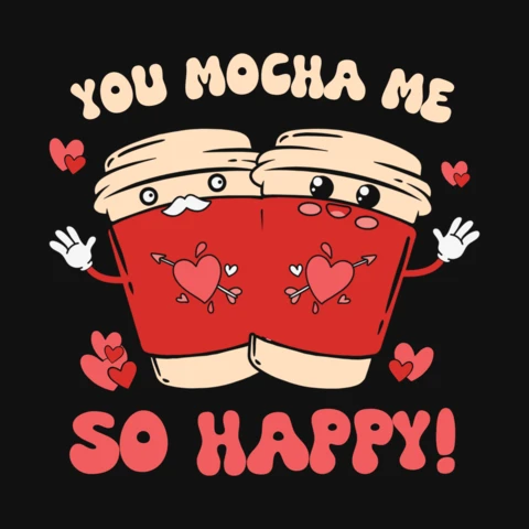 You Mocha Me So Happy T-Shirt Design Template