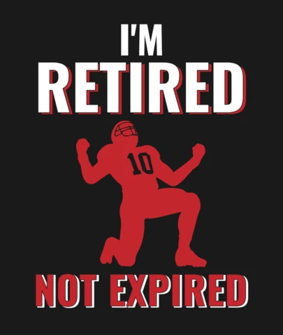 I'm Retired Not Expired American Football Apparel T-Shirt Design Template