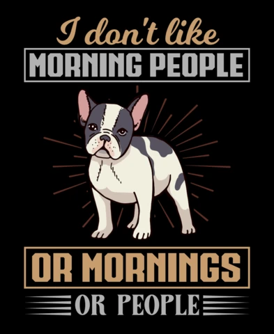 Funny Dog Quote Design Template: 'I Don't Like Morning People' with French Bulldog Illustration
