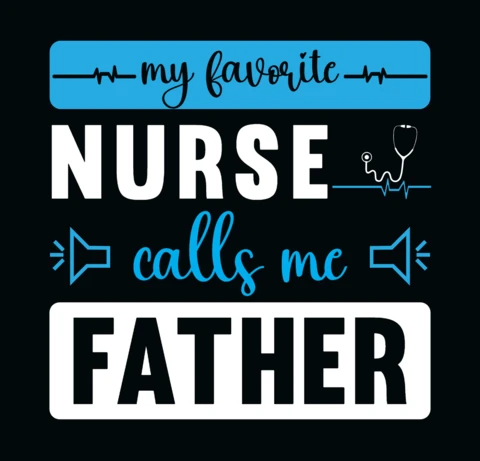 My Favorite Nurse Calls Me Father T-shirt Design Template