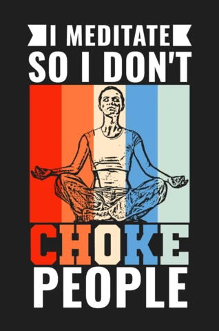 I Meditate So I Don't Choke People Yoga T-Shirt Design Template