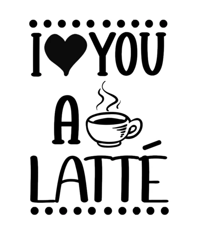 I Love You A Latte T-Shirt Design Template