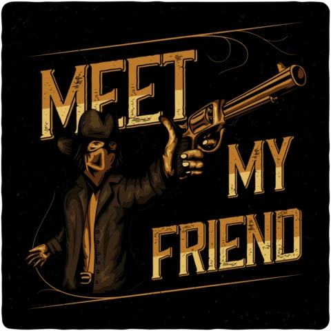 Modèle de t-shirt "Meet my friend cowboy with gun" (rencontre avec mon ami cow-boy et son arme)