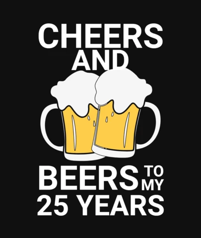 Cheers And Beers To 25 Birthday T-Shirt Design Template