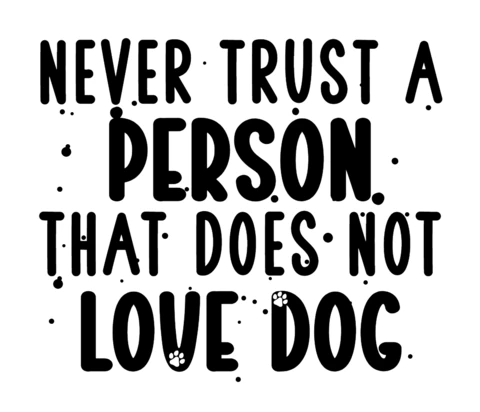 Ne jamais faire confiance à une personne qui n'aime pas les chiens t-shirt design