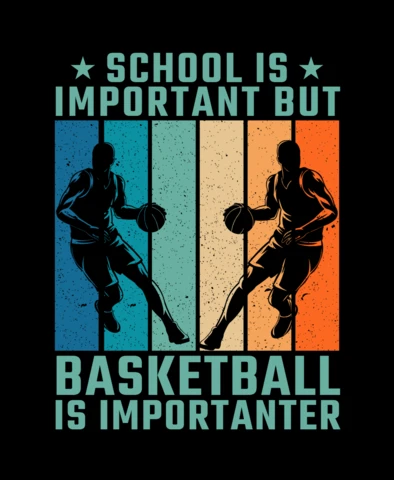 School Is Important But Basketball Is Importanter T-shirt Design Template