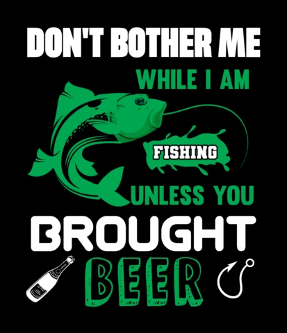 Don't Bother Me While I'm Fishing T-Shirt Design