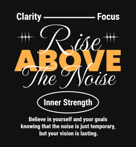 Rise Above Clarity-Driven Quote Graphic with Focus & Inner Strength Typography T-Shirt Design Template
