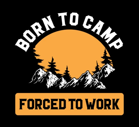 Born To Camp Forced To Work T-shirt Design Template