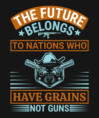 Belongs to nations who have grains not guns quote t-shirt design template