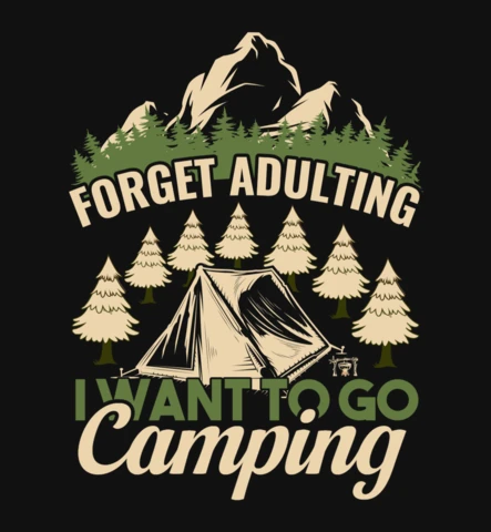 Forget Adulting I Want To Go Camping T-Shirt Template