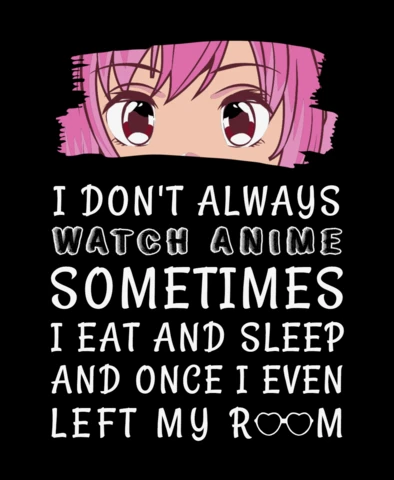 I Don't Always Watch Anime T-shirt Design Template