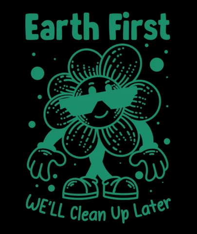 Earth First A Playful Reminder for Environmental Responsibility T-Shirt Design Template